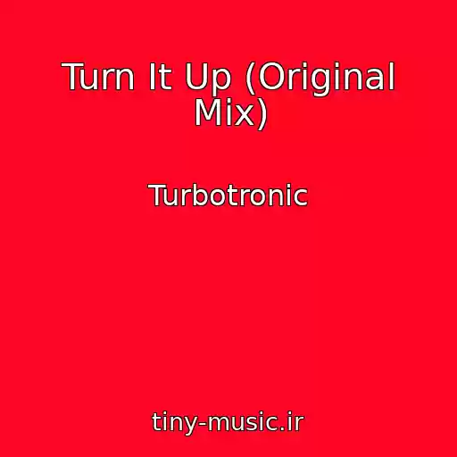 کاور آهنگ Turn It Up (Original Mix) از Turbotronic