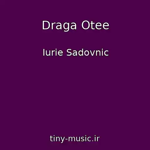 کاور آهنگ Draga Otee از Iurie Sadovnic