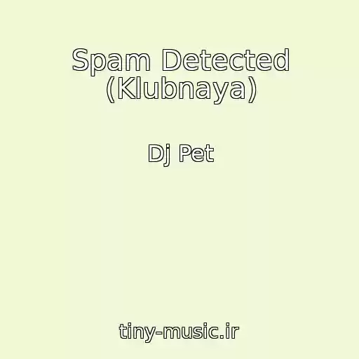 کاور آهنگ Spam Detected (Klubnaya) از Dj Pet