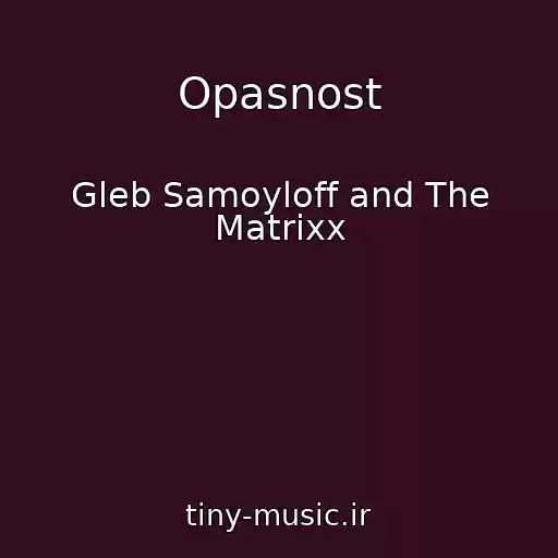 کاور آهنگ Opasnost از Gleb Samoyloff and The Matrixx