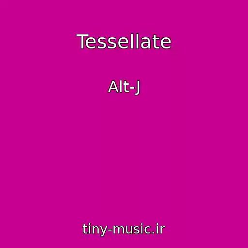 کاور آهنگ Tessellate از Alt-J
