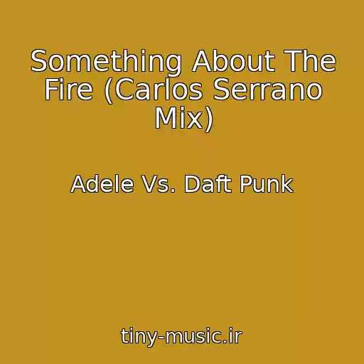 کاور آهنگ Something About The Fire (Carlos Serrano Mix) از Adele Vs. Daft Punk