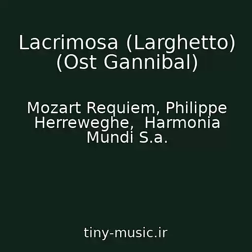 کاور آهنگ Lacrimosa (Larghetto) (Ost Gannibal) از Mozart Requiem, Philippe Herreweghe,  Harmonia Mundi S.a.