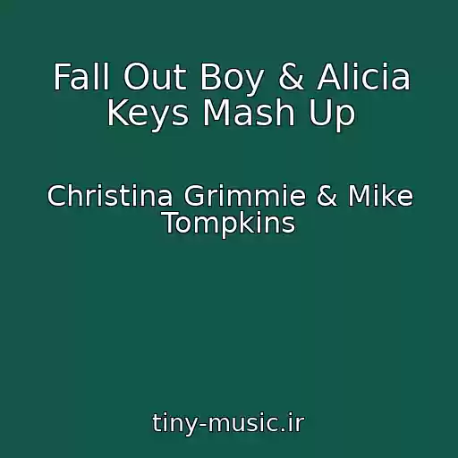 کاور آهنگ Fall Out Boy & Alicia Keys Mash Up از Christina Grimmie & Mike Tompkins