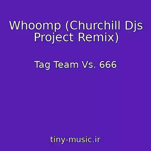 کاور آهنگ Whoomp (Churchill Djs Project Remix) از Tag Team Vs. 666