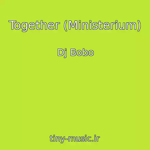 کاور آهنگ Together (Ministerium) از Dj Bobo