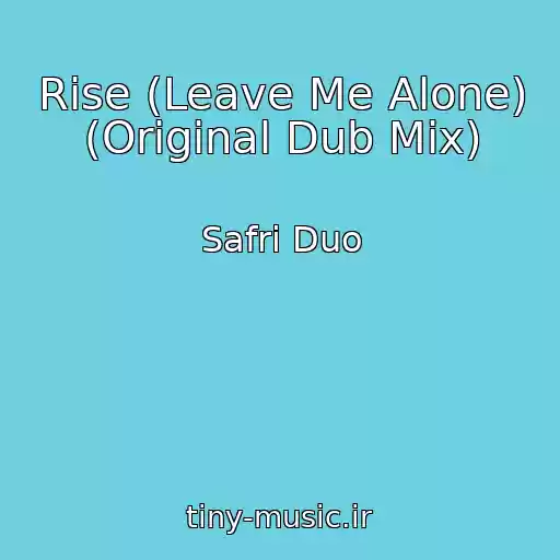 کاور آهنگ Rise (Leave Me Alone) (Original Dub Mix) از Safri Duo