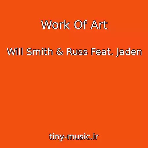 کاور آهنگ Work Of Art از Will Smith & Russ Feat. Jaden