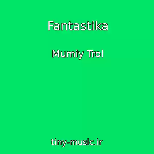 کاور آهنگ Fantastika از Mumiy Trol