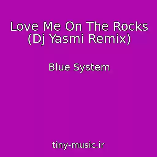 کاور آهنگ Love Me On The Rocks (Dj Yasmi Remix) از Blue System