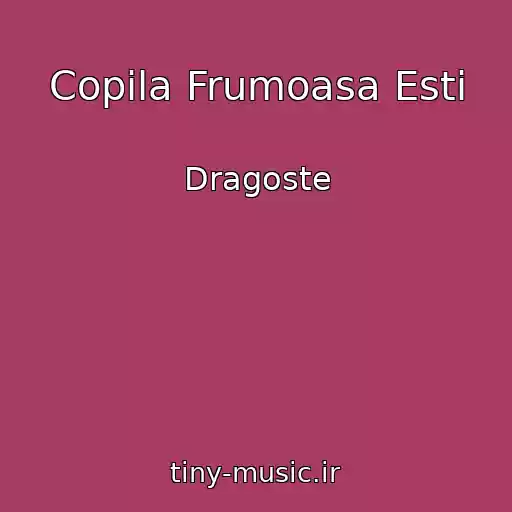کاور آهنگ Copila Frumoasa Esti از Dragoste