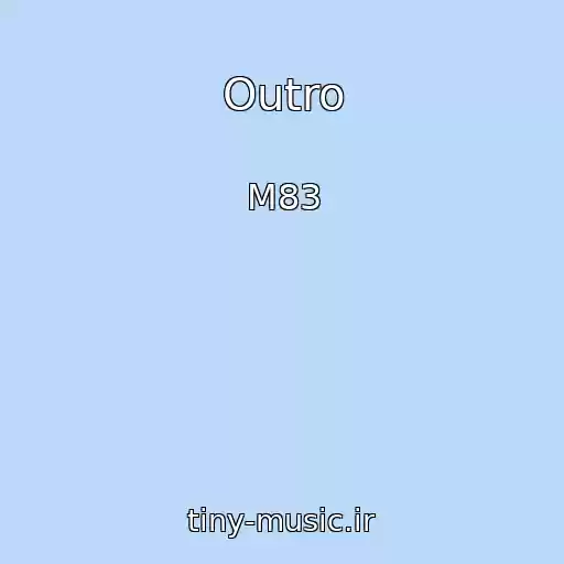 کاور آهنگ Outro از M83