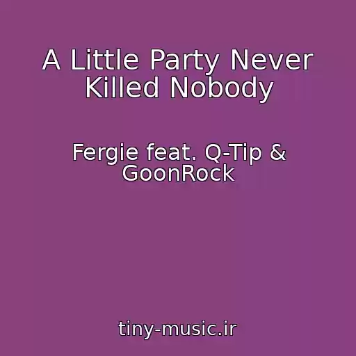 کاور آهنگ A Little Party Never Killed Nobody از Fergie feat. Q-Tip & GoonRock