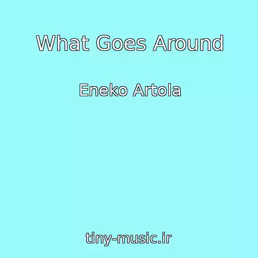 کاور آهنگ What Goes Around از Eneko Artola