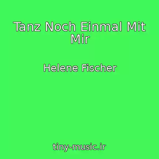 کاور آهنگ Tanz Noch Einmal Mit Mir از Helene Fischer