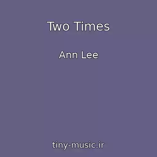کاور آهنگ Two Times از Ann Lee