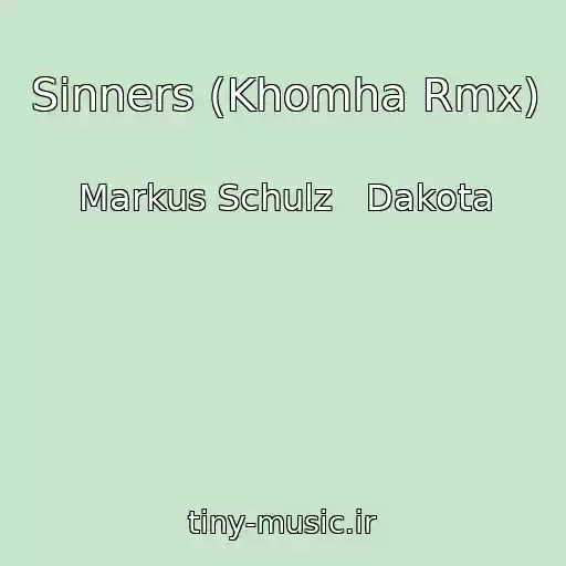 کاور آهنگ Sinners (Khomha Rmx) از Markus Schulz   Dakota