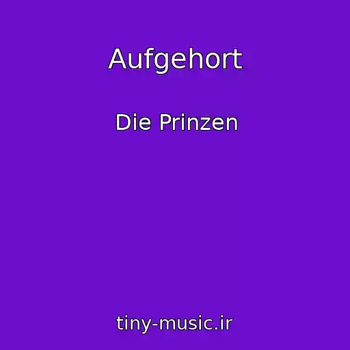 کاور آهنگ Aufgehort از Die Prinzen
