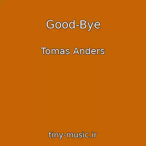کاور آهنگ Good-Bye از Tomas Anders