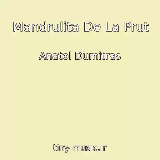 کاور آهنگ Mandrulita De La Prut از Anatol Dumitras