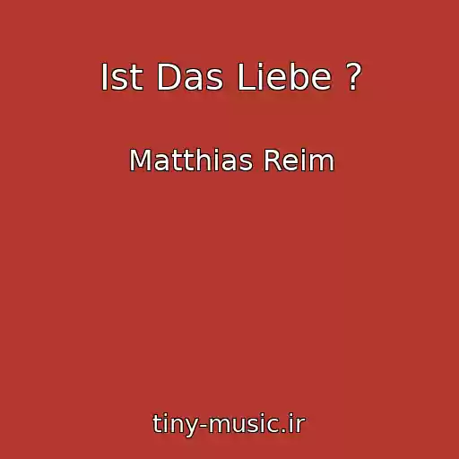 کاور آهنگ Ist Das Liebe ? از Matthias Reim
