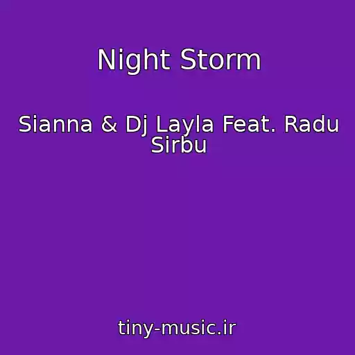 کاور آهنگ Night Storm از Sianna & Dj Layla Feat. Radu Sirbu