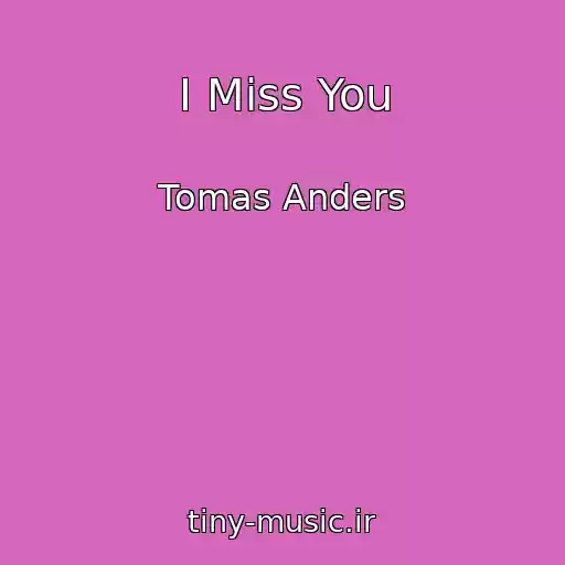 کاور آهنگ I Miss You از Tomas Anders