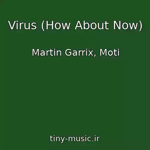 کاور آهنگ Virus (How About Now) از Martin Garrix, Moti