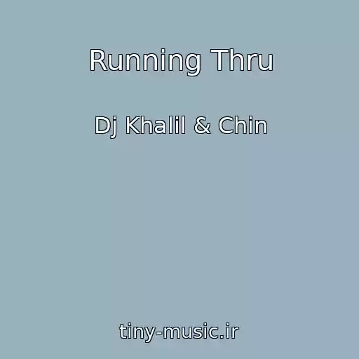 کاور آهنگ Running Thru از Dj Khalil & Chin