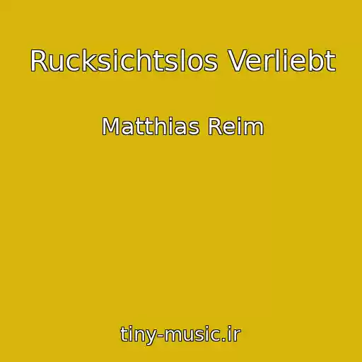 کاور آهنگ Rucksichtslos Verliebt از Matthias Reim