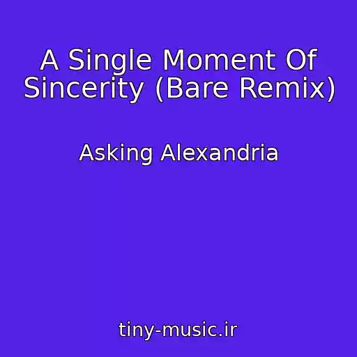 کاور آهنگ A Single Moment Of Sincerity (Bare Remix) از Asking Alexandria