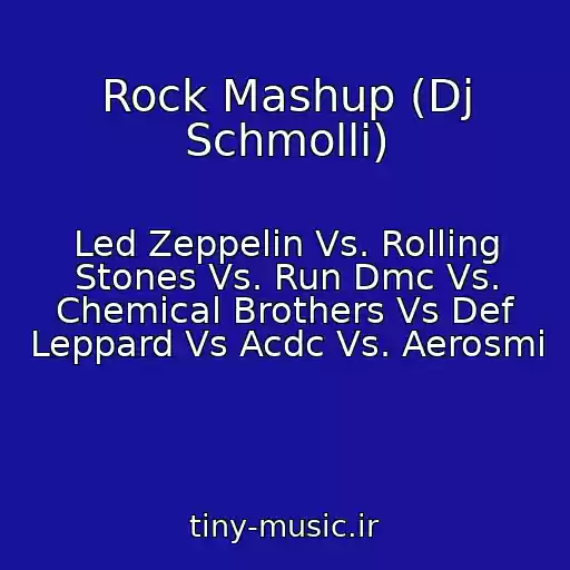 کاور آهنگ Rock Mashup (Dj Schmolli) از Led Zeppelin Vs. Rolling Stones Vs. Run Dmc Vs. Chemical Brothers Vs Def Leppard Vs Acdc Vs. Aerosmi