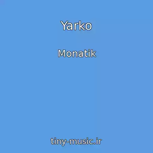 کاور آهنگ Yarko از Monatik
