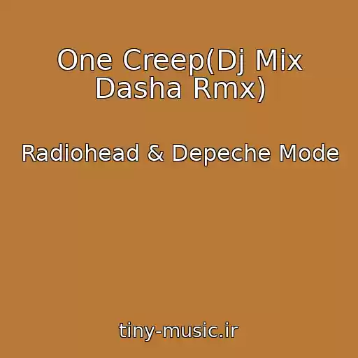 کاور آهنگ One Creep(Dj Mix Dasha Rmx) از Radiohead & Depeche Mode
