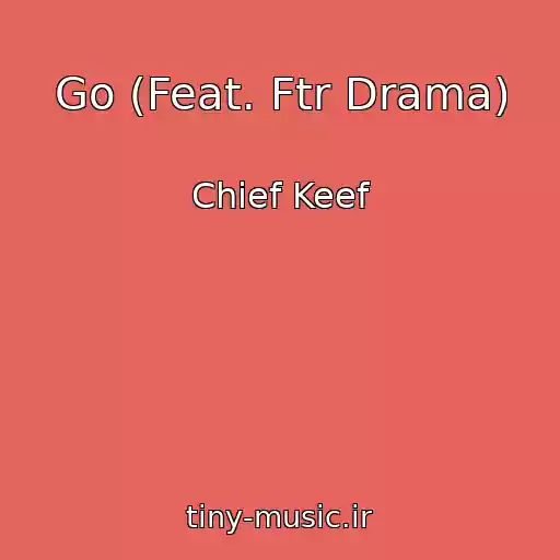 کاور آهنگ Go (Feat. Ftr Drama) از Chief Keef