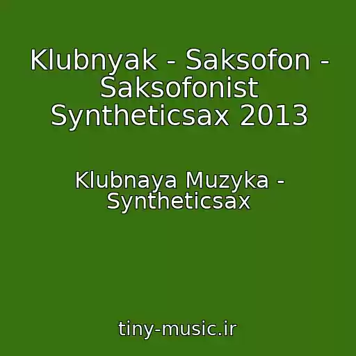 کاور آهنگ Klubnyak - Saksofon - Saksofonist Syntheticsax 2013 از Klubnaya Muzyka - Syntheticsax