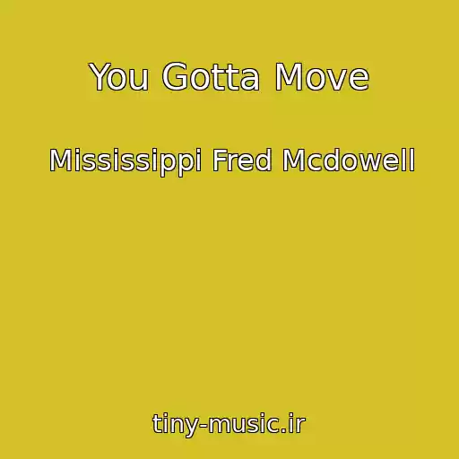 کاور آهنگ You Gotta Move از Mississippi Fred Mcdowell