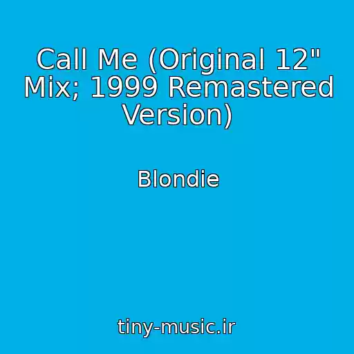 کاور آهنگ Call Me (Original 12" Mix; 1999 Remastered Version) از Blondie