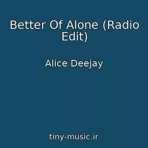 کاور آهنگ Better Of Alone (Radio Edit) از Alice Deejay