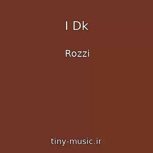 کاور آهنگ I Dk از Rozzi