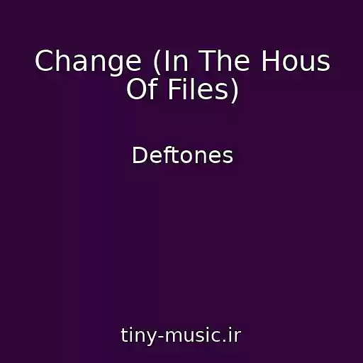کاور آهنگ Change (In The Hous Of Files) از Deftones