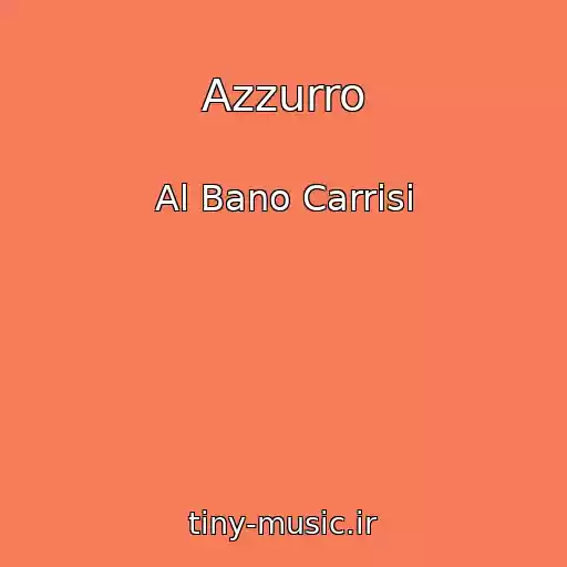 کاور آهنگ Azzurro از Al Bano Carrisi
