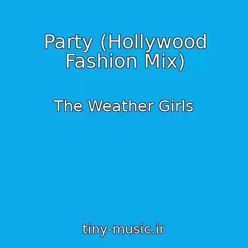 کاور آهنگ Party (Hollywood Fashion Mix) از The Weather Girls