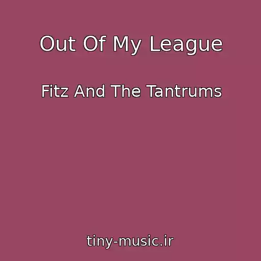 کاور آهنگ Out Of My League از Fitz And The Tantrums