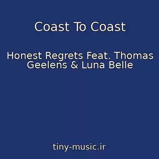 کاور آهنگ Coast To Coast از Honest Regrets Feat. Thomas Geelens & Luna Belle