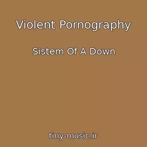 کاور آهنگ Violent Pornography از Sistem Of A Down