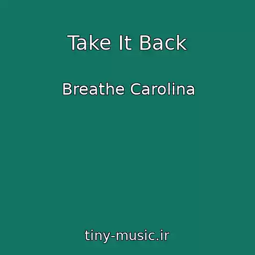 کاور آهنگ Take It Back از Breathe Carolina