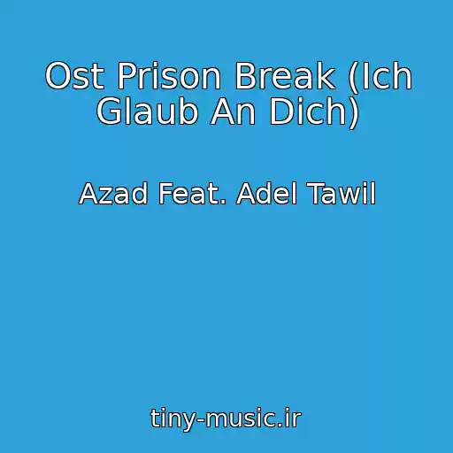 کاور آهنگ Ost Prison Break (Ich Glaub An Dich) از Azad Feat. Adel Tawil