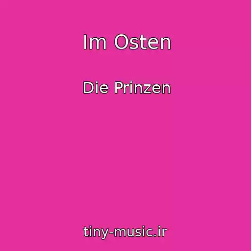 کاور آهنگ Im Osten از Die Prinzen