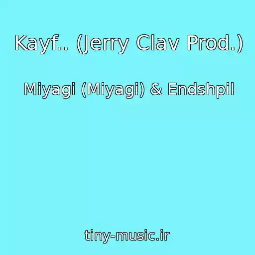 کاور آهنگ Kayf.. (Jerry Clav Prod.) از Miyagi (Miyagi) & Endshpil